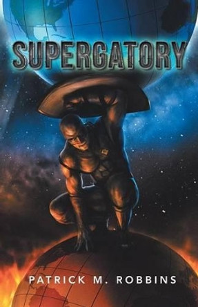 Supergatory Patrick M Robbins 9781491740125