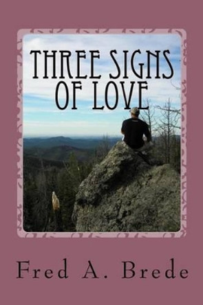 Three Signs of Love by Fred a Brede