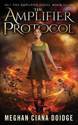 The Amplifier Protocol (Amplifier Series - Book 0) by Meghan Ciana Doidge