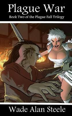 Plague War by Wade Alan Steele