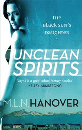 Unclean Spirits: Black Sun's Daughter: Book One M. L. N. Hanover 9780356501222