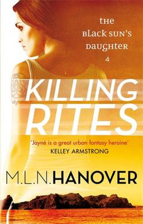 Killing Rites: Black Sun's Daughter: Book Four M. L. N. Hanover 9780356501253