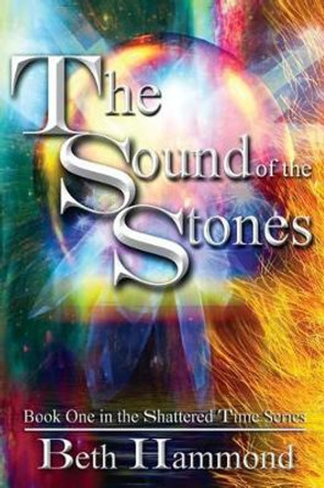 The Sound of the Stones Beth Hammond 9781540743077