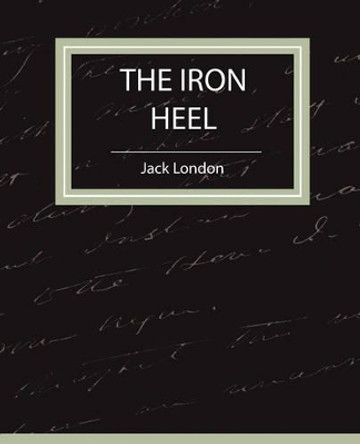 The Iron Heel Jack London 9781604242133