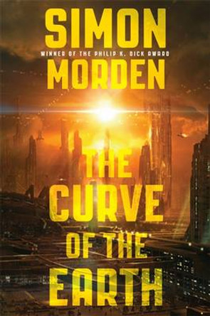 The Curve of the Earth Simon Morden 9780356501826