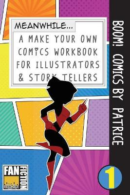 Boom! Comics by Patrice: A What Happens Next Comic Book for Budding Illustrators and Story Tellers Bokkaku Dojinshi 9781723336539