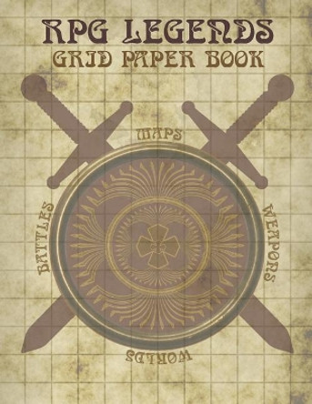 RPG Legends Grid Paper Book: Large Role Playing Graph Paper Book, Ideal for Creating Fantasy Maps, Worlds and Much More Rpg Legends 9781798633212