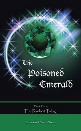 The Poisoned Emerald Sarena And Sasha Nanua 9781491746639