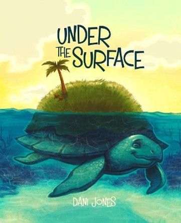 Under the Surface Dani Jones 9781539912057