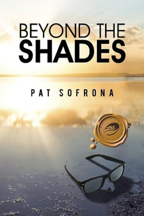 Beyond the Shades Pat Sofrona 9781490765945