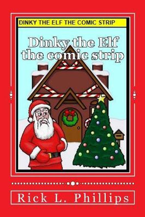 Dinky the Elf the comic strip Rick L Phillips 9781539913443