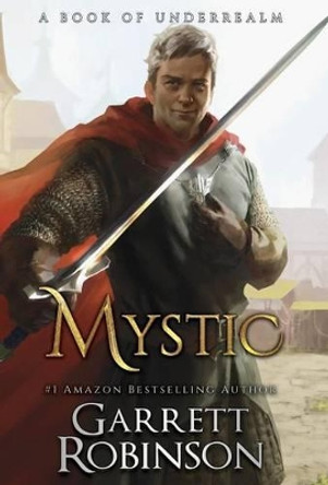 Mystic: A Book of Underrealm Garrett Robinson 9781941076330