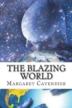 The Blazing World Margaret Cavendish 9781723391453