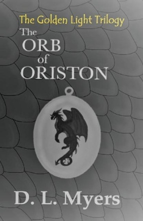 The Orb of Oriston D L Myers 9781539916673