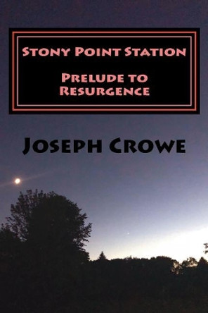 Stony Point Station: Part One Joseph S S Crowe 9781723397264