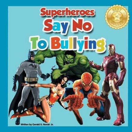Superheroes Say No To Bullying Gerald S Norde, Jr 9781539099765