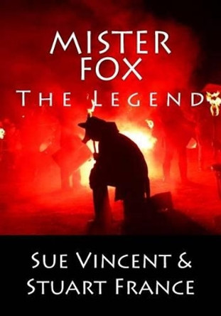 Mister Fox: The Legend Stuart France 9781910478073