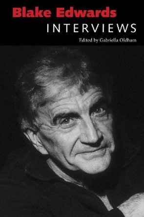 Blake Edwards: Interviews Gabriella Oldham 9781496825605