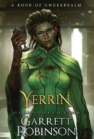 Yerrin: A Book of Underrealm Garrett Robinson 9781941076460