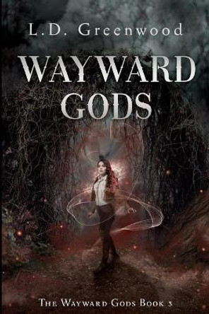 Wayward Gods L D Greenwood 9781696073486