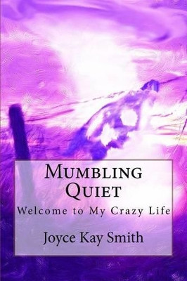 Mumbling Quiet by Joyce Kay Smith