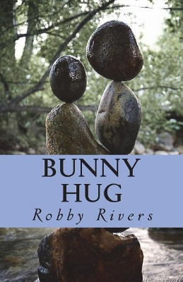 Bunny Hug Robby Rivers 9781723532009