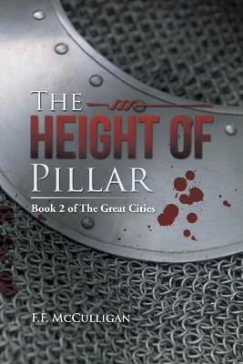 The Height of Pillar: Book 2 of The Great Cities F F McCulligan 9781490771182