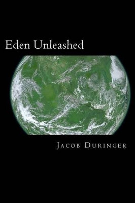 Eden Unleashed by Jacob Duringer