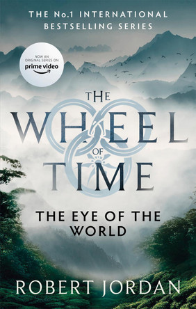 The Eye Of The World: Book 1 of the Wheel of Time (Now a major TV series) Robert Jordan 9780356517001