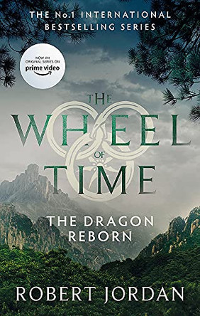 The Dragon Reborn: Book 3 of the Wheel of Time (Now a major TV series) Robert Jordan 9780356517025