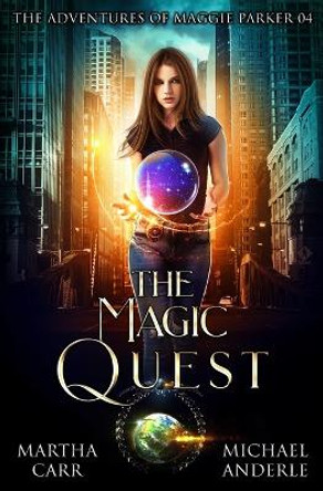 The Magic Quest: An Urban Fantasy Action Adventure Michael Anderle 9781642027310
