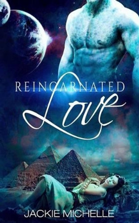 Reincarnated LOVE by Jackie Michelle