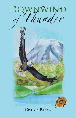 Downwind of Thunder Chuck Rizer 9781490776590