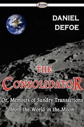 The Consolidator Daniel Defoe 9781604507720