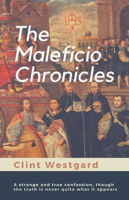 The Maleficio Chronicles by Clint Westgard