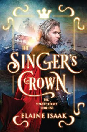 The Singer's Crown: The Author's Cut Elaine Isaak 9781941107164