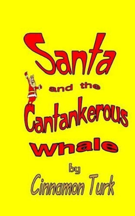 Santa and the Cantankerous Whale by Cinnamon Turk