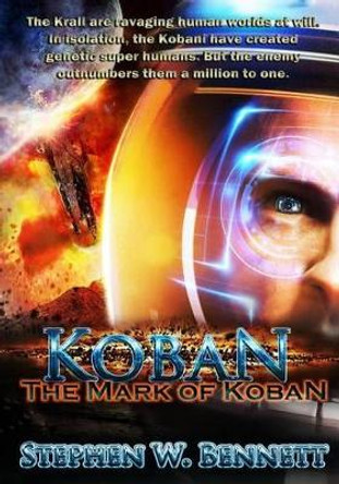 Koban: The Mark of Koban Stephen W Bennett 9781493594344