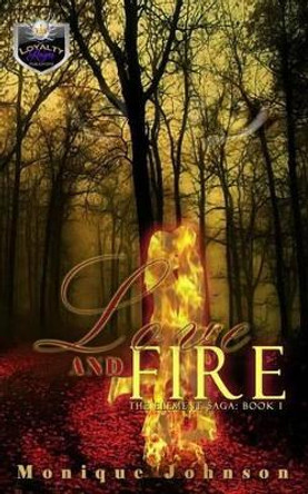 Love and Fire Monique Johnson 9781540793775