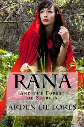 Rana and the Forest of Secrets Arden De Lores 9781530858019