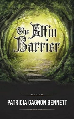 The Elfin Barrier by Patricia Gagnon Bennett
