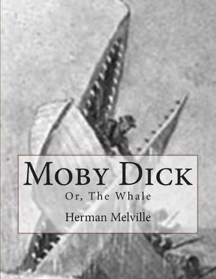 Moby Dick: Or, The Whale Herman Melville 9781492708759