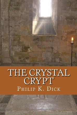 The Crystal Crypt Philip K Dick 9781542380553