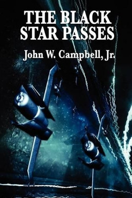 The Black Star Passes John W Campbell, Jr 9781604596601