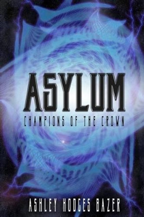 Asylum by Ashley Hodges Bazer
