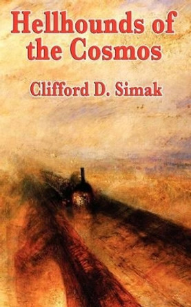 Hellhounds of the Cosmos Clifford D Simak 9781604596687