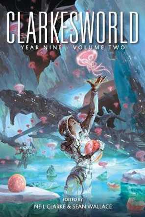 Clarkesworld Year Nine: Volume Two Neil Clarke 9781642360028