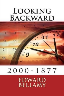 Looking Backward: 2000-1877 Edward Bellamy 9781495331220