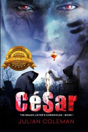 Cesar: The Demon Lover's Chronicles - Book 1: Cesar: The Demon Lover's Chronicles - Book 1 Julian M Coleman 9781539966753