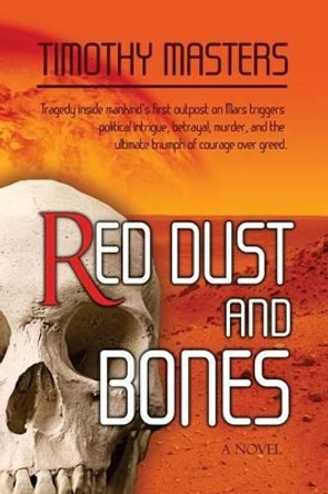 Red Dust and Bones Timothy Masters 9781515062431